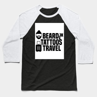 Beard Tattoo and Travel Baseball T-Shirt